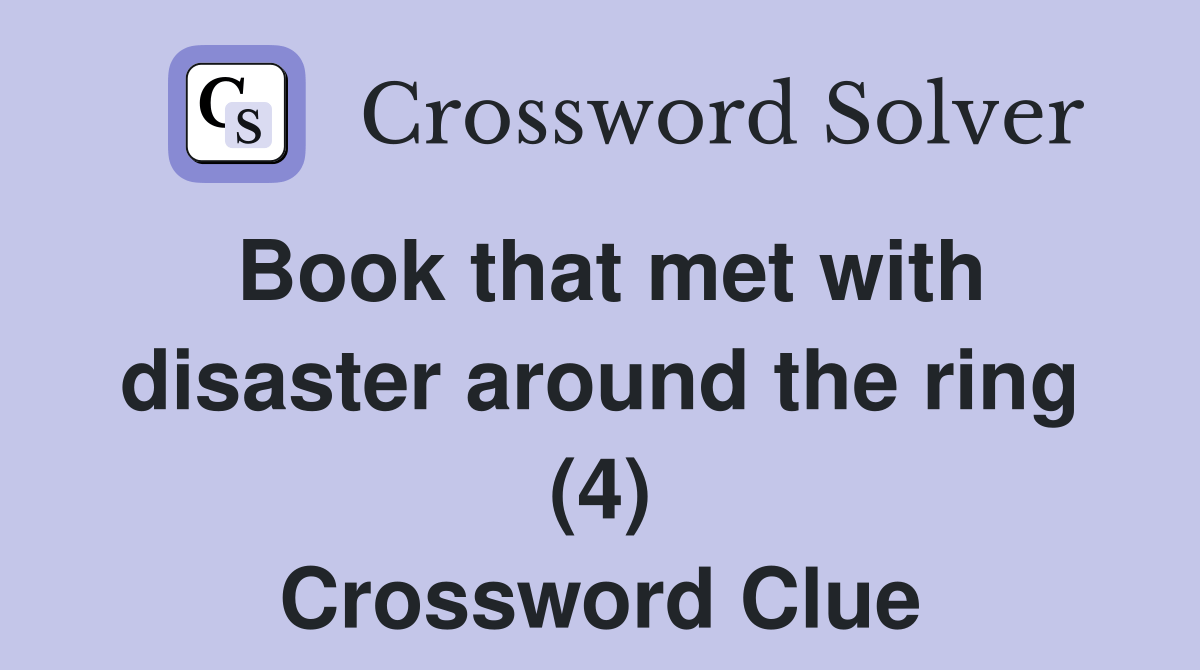 Book that met with disaster around the ring (4) Crossword Clue